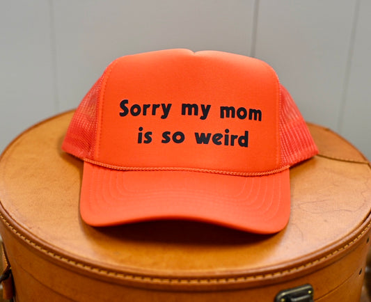 Mother’s Truckers Sorry my Mom is so Weird